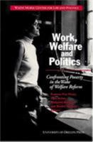 Work, Welfare and Politics: Confronting Poverty in the Wake of Welfare Reform 0871143011 Book Cover