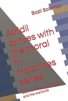 Aviidil arrives with the moral h-machines series: Book 1 The earth children and the warlords B0DVLYXXLS Book Cover