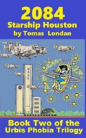 2084: Book Two Starship Houston 1982967587 Book Cover