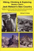 Hiking, Climbing & Exploring Western Utah's Jack Watson's Ibex Country : The Life Stories of Jack Watson & Bob Stinson, History of Ibex, West Desert Sheepmen, ... Mountain Climbing and Fossil Hunting. 0944510132 Book Cover