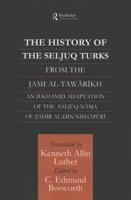 The History of the Seljuq Turks: From the Jami al-Tawarikh (Studies in the History of Iran & Turkey) 0415583128 Book Cover