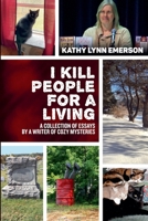 I Kill People For A Living: A Collection of Essays by a Writer of Cozy Mysteries 1393715346 Book Cover