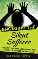 Engaging the Silent Sufferer: Identifying and Addressing the Needs of Abused Individuals 1949106586 Book Cover