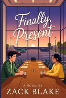 Finally, Present: A Slow-Burn Contemporary Romance About Finally Being Seen B0H8FTZF2G Book Cover