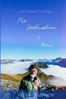 The Destination is Now: New Zealand & Australia B0FSFPGWSC Book Cover
