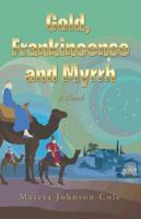 Gold, Frankincense and Myrrh 1491711159 Book Cover