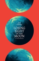 Losing Sight of the Moon 1399947834 Book Cover