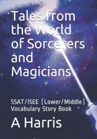 Tales from the World of Sorcerers and Magicians : SSAT/ISEE (Lower/Middle) Vocabulary Story Book 1701475030 Book Cover