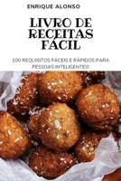 Livro de Receitas F�cil: 100 Requisitos F�ceis E R�pidos Para Pessoas Inteligentes 180465129X Book Cover