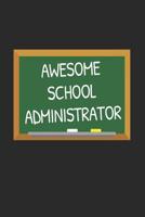 Awesome School Administrator: Gifts for Teachers Day Chalkboard Quote Design Notebook 107119884X Book Cover