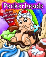 Peckerheads : Cute but Adult Penis Coloring Book with Puzzles, Activities, Bookmarks and Even a Board Game! 1672559693 Book Cover