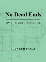 No Dead Ends: My Life Well-Designed 1663242216 Book Cover