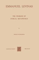 Emmanuel Levinas: The Problem of Ethical Metaphysics 9024716128 Book Cover