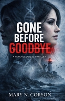 GONE BEFORE GOODBYE: A PSYCHOLOGICAL THRILLER B0GHXTVM9M Book Cover
