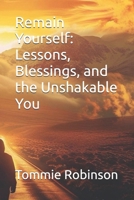 Remain Yourself: Lessons, Blessings, and the Unshakable You B0FDWSTGMN Book Cover