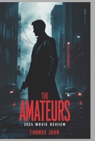 The Amateurs 2025 Movie Review: Unmasking Terror: A Cryptographer's Reckoning B0F4MQ8SZV Book Cover