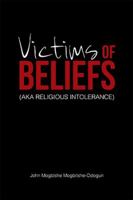 Victims of Beliefs 1984561146 Book Cover