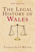 The Legal History of Wales: Second Edition 0708325173 Book Cover