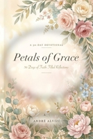 Petals of Grace: 30 Days of Faith-Filled Reflections B0H5BVGN82 Book Cover