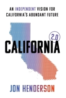 California 2.0: An Independent Vision for California's Abundant Future 1544551460 Book Cover