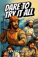 Dare to Try it All B0FNVM48WD Book Cover