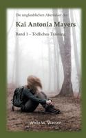 Die unglaublichen Abenteuer der Kai Antonia Mayers: Band 1 - Tödliches Training 3752834161 Book Cover