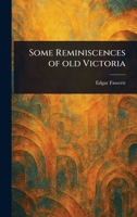 Some Reminiscences of Old Victoria 1023121107 Book Cover