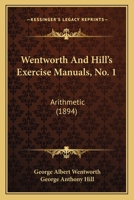 Wentworth & Hill's examination manuals. No. I. Artihmetic 1120954576 Book Cover