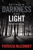 Between Darkness and Light: An Enviro Thriller 1926645928 Book Cover