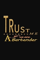 TRUST ME I’M A BARTENDER: NOTEBOOK | JOURNAL | DIARY | BLANK LINED JOURNAL NOTEBOOK 120 PAGES 6"X9". JOURNAL FOR AUDITOR, BIRTHDAY GIFT IDEA, GIFT BARTENDER LOVER 1679878301 Book Cover