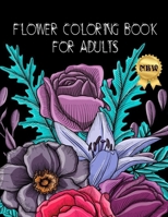 FLOWERS COLORNG BOOK FOR ADULTS B0C2RX8PZW Book Cover