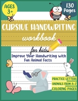 Cursive Handwriting Workbook for Kids: Improve Your Handwriting Practice for Kids with Fun Animal Facts: Cursive letter tracing book for Pre K, Kindergarten and Kids Ages 3+ B08Y4LBX63 Book Cover