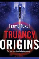 Truancy Origins 0765322625 Book Cover