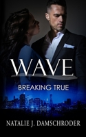 Breaking True (WAVE) B0H9BWF94K Book Cover