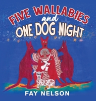 Five Wallabies and One Dog Night 1961438003 Book Cover