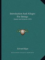 Introduction and Allegro for Strings: Quartet and Orchestra (1905) 1161212329 Book Cover