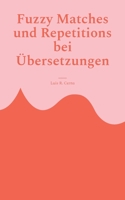 Fuzzy Matches und Repetitions bei Übersetzungen (German Edition) 375781259X Book Cover