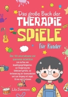 Therapiespiele Für Kinder: Über 100 unterhaltsame und spannende Aktivitäten zur Förderung von Bewältigungsfähigkeiten, Selbstwertgefühl, Kommunikation ... Angst, Stress und Emotionen (German Edition) B0DV6JTMF5 Book Cover