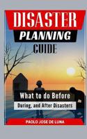 Disaster Planning Guide: What to Do Before, During, and After Disasters 1519183321 Book Cover