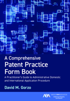 A Comprehensive Patent Practice Form Book: A Practitioner's Guide to Administrative Domestic and International Application Procedure 1639052674 Book Cover