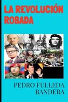 La Revoluci�n Robada 1092766723 Book Cover