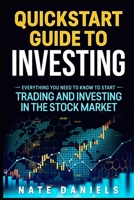 Stock Market Quickstart Guide: Everything You Need To Know To Start Trading And Investing In The Stock Market 1696815827 Book Cover