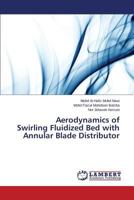 Aerodynamics of Swirling Fluidized Bed with Annular Blade Distributor 3659694150 Book Cover