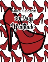 Make it a habit - 30 Days of Gratitude 1387400983 Book Cover