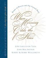 When Morning Gilds the Skies: Hymns of Heaven and Our Eternal Hope (Great Hymns of Our Faith, Bk. 4) 1581344287 Book Cover