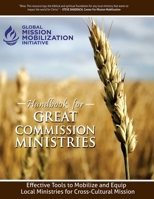 Handbook for Great Commission Ministries: Core Mobilization Tools toward the Fulfillment of the Great Commission in This Generation B07Y4JLPGB Book Cover