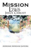 Mission from the Lord Jesus Christ 1463423578 Book Cover
