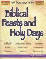 Biblical Feasts and Holy Days: A Chronological Study of the Sabbath, the Seven Feasts of the Lord, and Purim 1598730207 Book Cover