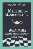 Methods of Manifestation Essays Along The Way (Book Two) Susan James B0CLGXVNQP Book Cover