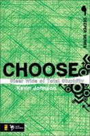 Choose: Steer Wide of Total Stupidity (Deeper Series) 0310274931 Book Cover